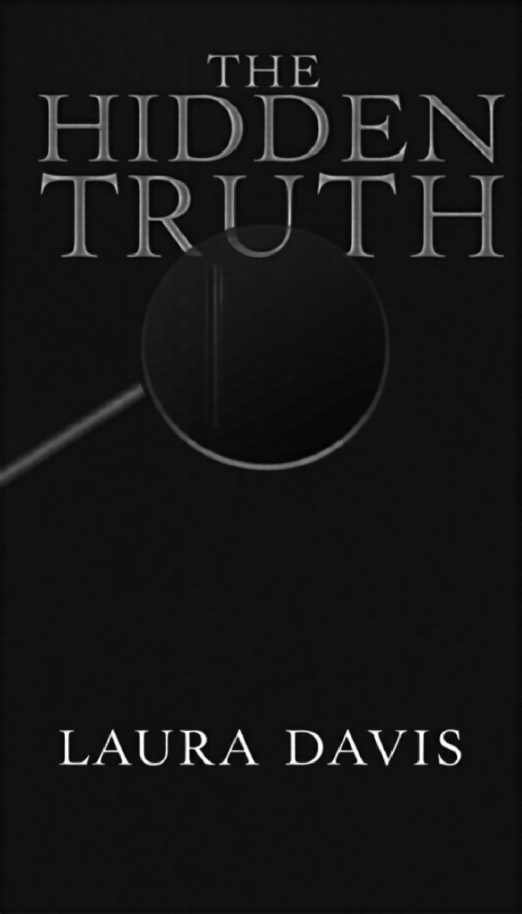 Mysterious book cover featuring a shadowy figure in a dark alley with a magnifying glass, titled "The Hidden Truth" by Laura Davis.